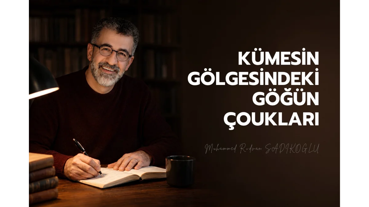 KÜMESİN GÖLGESİNDEKİ GÖĞÜN ÇOCUKLARI