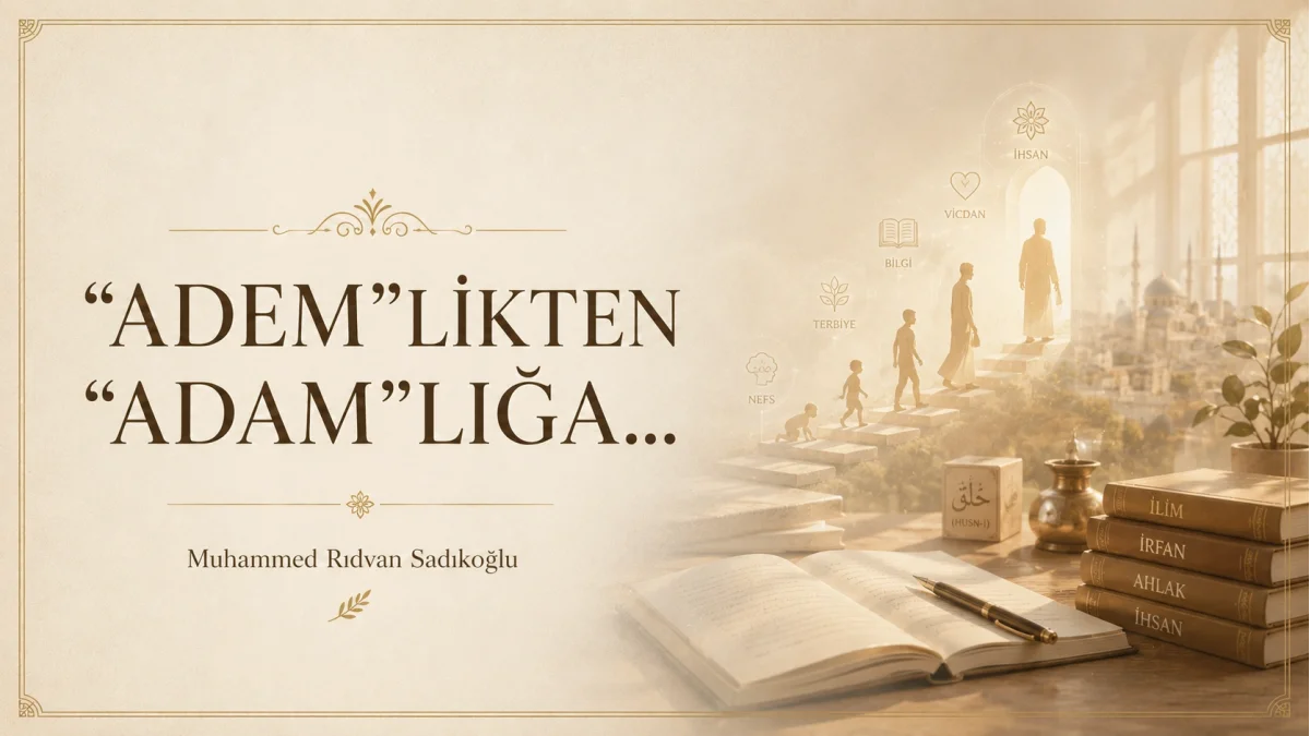 “ADEM”LİKTEN “ADAM”LIĞA…