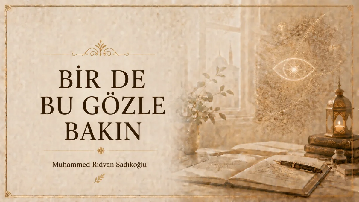 BİR DE BU GÖZLE BAKIN