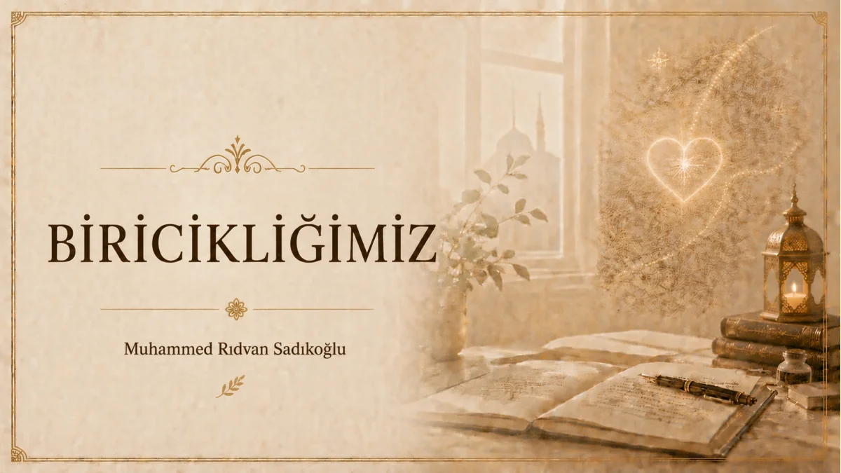 BİRİCİKLİĞİMİZ