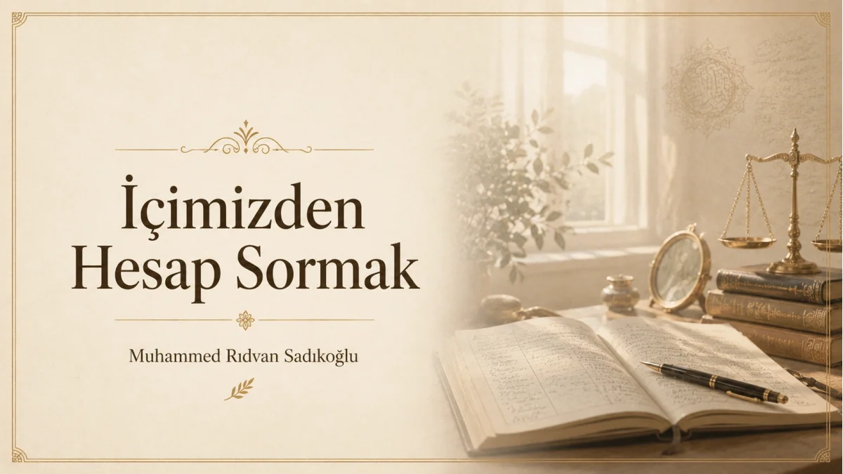 İÇİMİZDEN HESAP SORMAK