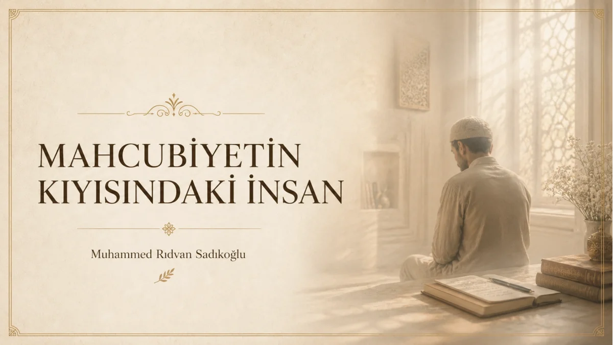 MAHCUBİYETİN KIYISINDAKİ İNSAN
