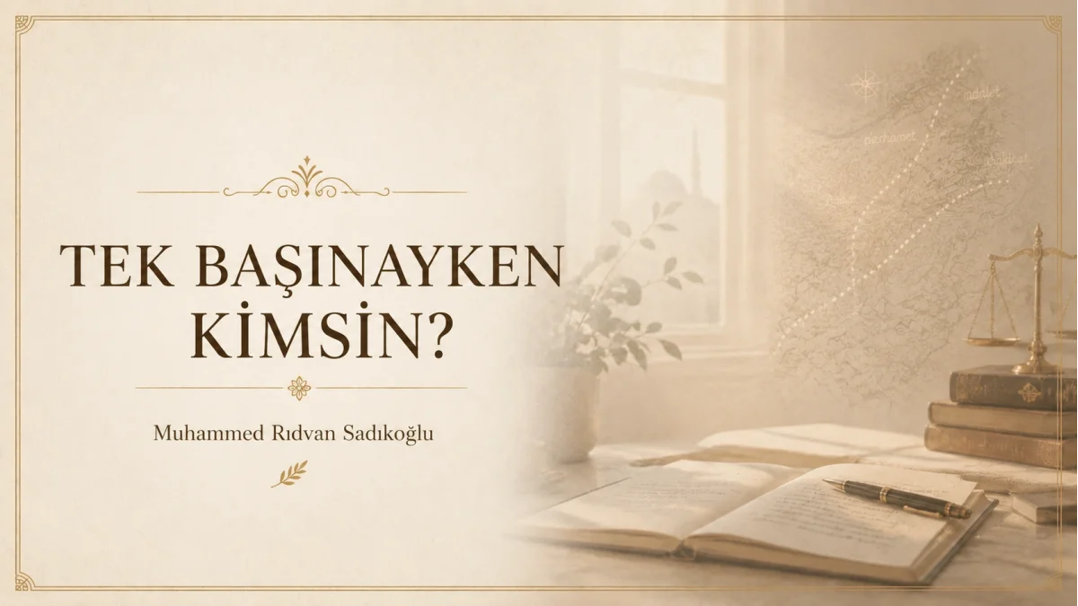 TEK BAŞINAYKEN KİMSİN?