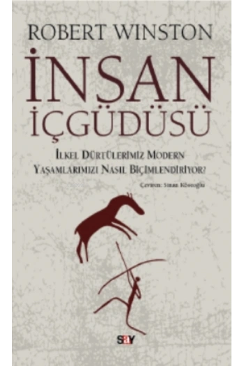 İnsan İçgüdüsü; İlkel Dürtülerimiz Yaşamlarımızı Nasıl Biçimlendiriyor?