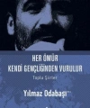 Her Ömür Kendi Gençliğinden Vurulur (Ciltli)