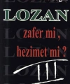 Lozan Zafer mi, Hezimet mi? (Cilt 3)