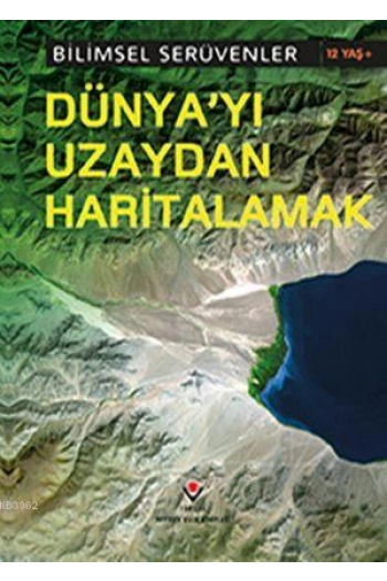 Bilimsel Serüvenler - Dünyayı Uzaydan Haritalamak