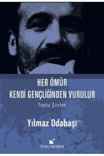 Her Ömür Kendi Gençliğinden Vurulur (Ciltli)