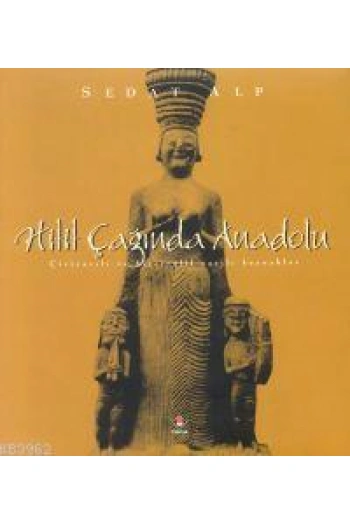 Hitit Çağında Anadolu; Çiviyazılı ve Hiyeroglif Yazılı Kaynaklar