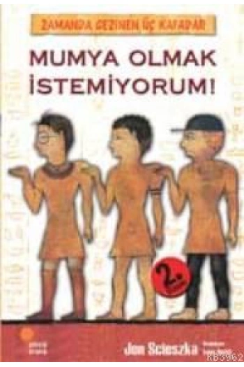 Mumya Olmak İstemiyorum!; Zamanda Gezinen Üç Kafadar