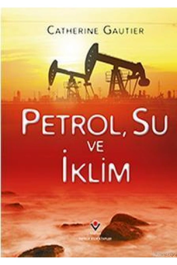 Petrol, Su ve İklim