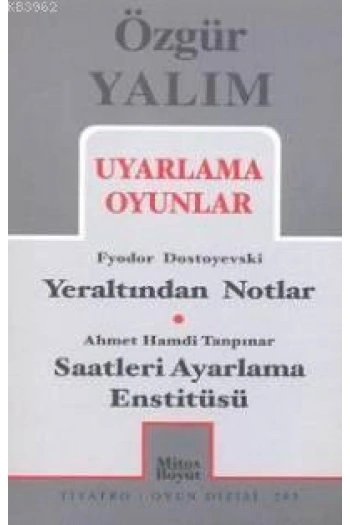 Uyarlama Oyunlar; Yeraltından Notlar (Dostoyevski) - Saatleri Ayarlama Enstitüsü (Tanpınar)