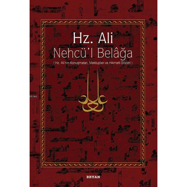 Hz. Ali / Nehcül Belağa (Ciltli); Hz. Alinin Konuşmaları, Mektupları ve Hikmetli Sözleri