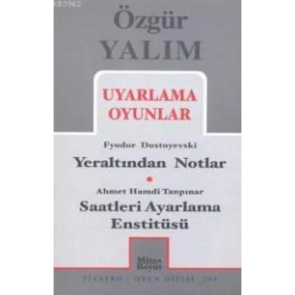 Uyarlama Oyunlar; Yeraltından Notlar (Dostoyevski) - Saatleri Ayarlama Enstitüsü (Tanpınar)