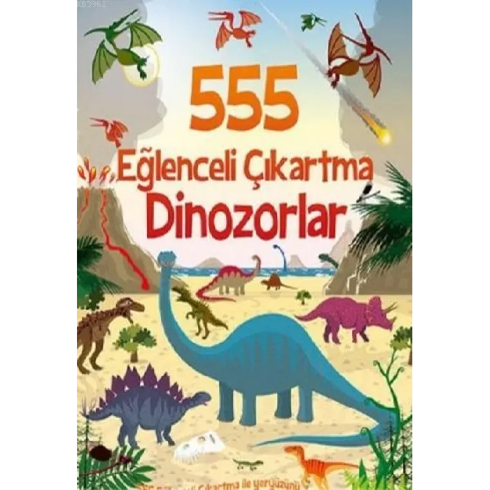 555 EĞLENCELİ ÇIKARTMA - DİNOZORLAR