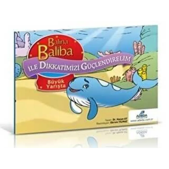 ADEDA - BALİNA BALİBA İLE DİKKATİMİZİ GÜÇLENDİRELİM BÜYÜK YARIŞTA 6-9 YAŞ
