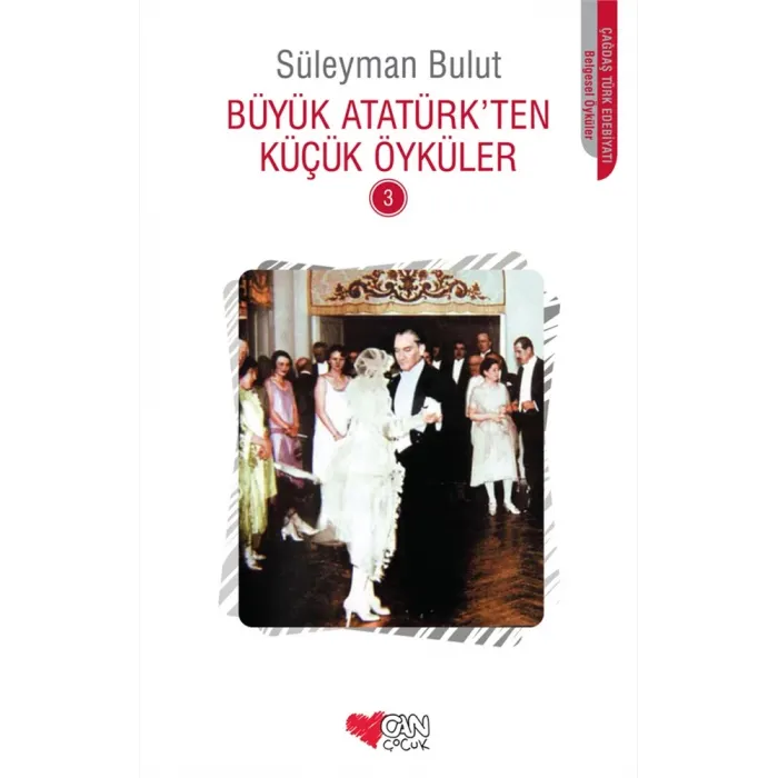BÜYÜK ATATÜRKTEN KÜÇÜK ÖYKÜLER -3