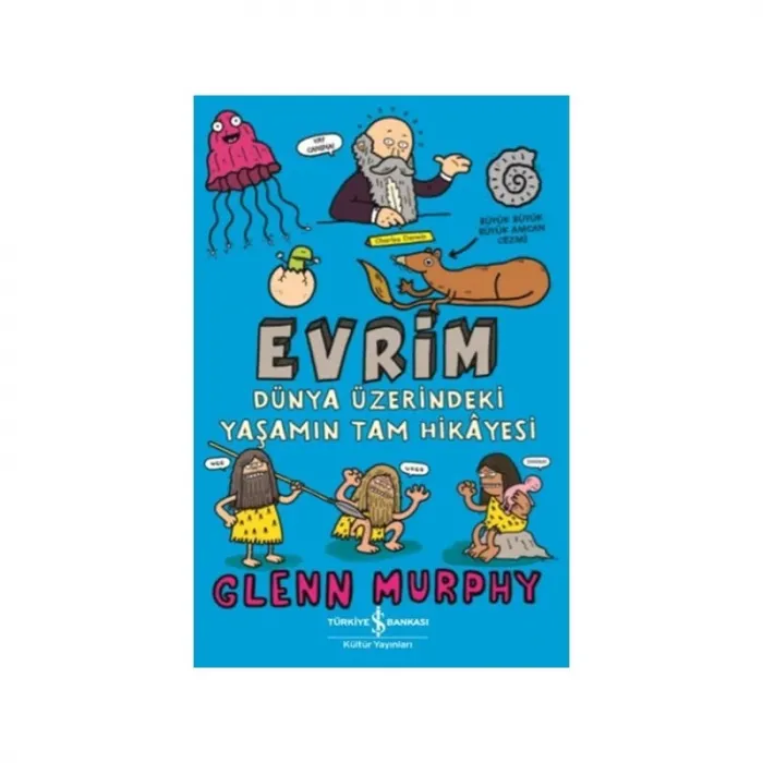 Evrim – Dünya Üzerindeki Yaşamın Tam Hikâyesi - Glenn Murphy -İş Bankası Kültür Yayınları