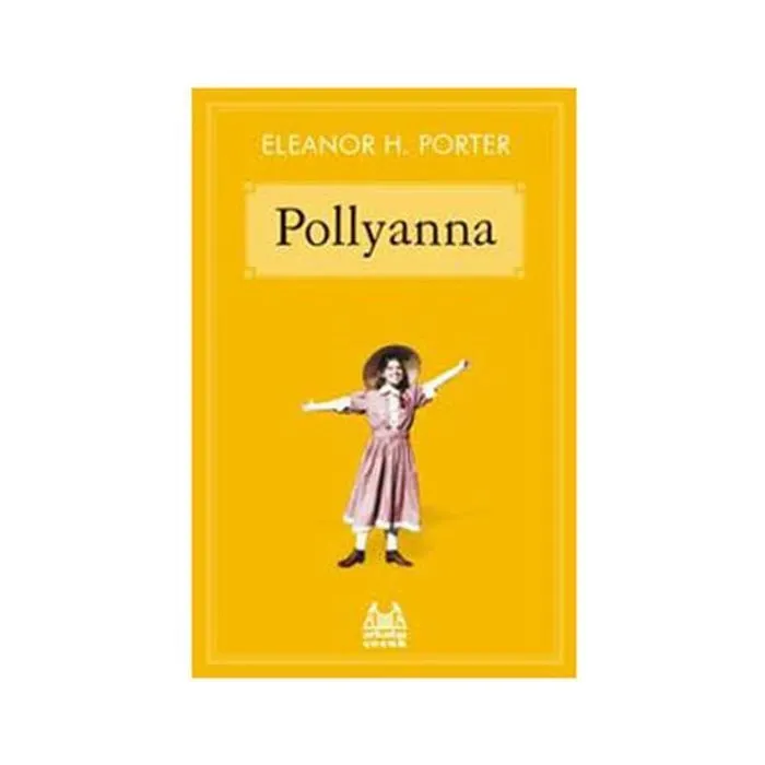 Pollyanna - Eleanor H. Porter -  Arkadaş Yayınları