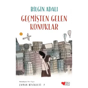 Geçmişten Gelen Konuklar - Zaman Bisikleti 2 - Bilgin Adalı
