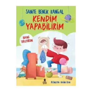 KENDİM YAPABİLİRİM ODAMI TOPLUYORUM / SANİYE BENCİK KANGAL