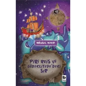 PİRİ REİSVE GÖBEKLİTEPEDEKİ SIR - MAVİSEL YENER