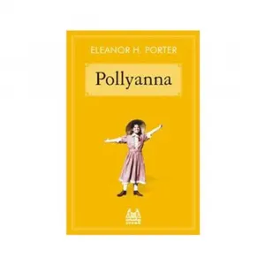 Pollyanna - Eleanor H. Porter -  Arkadaş Yayınları