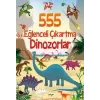 555 EĞLENCELİ ÇIKARTMA - DİNOZORLAR