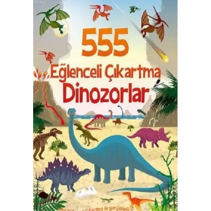 555 EĞLENCELİ ÇIKARTMA - DİNOZORLAR