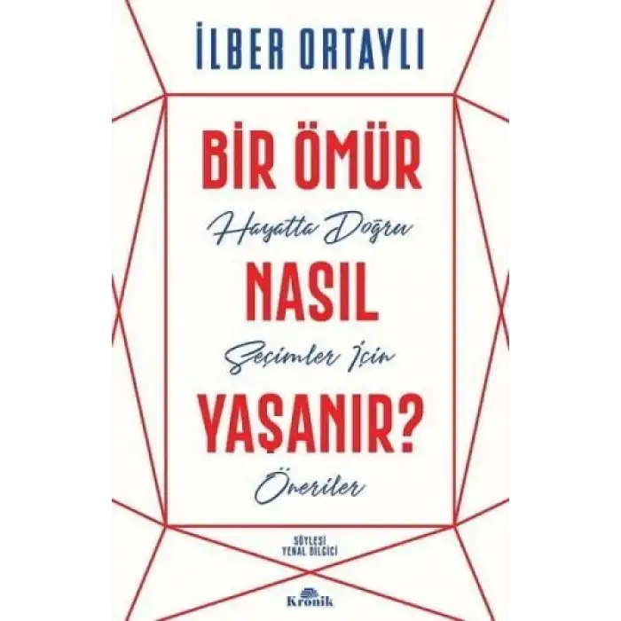 BİR ÖMÜR NASIL YAŞANIR? - İLBER ORTAYLI