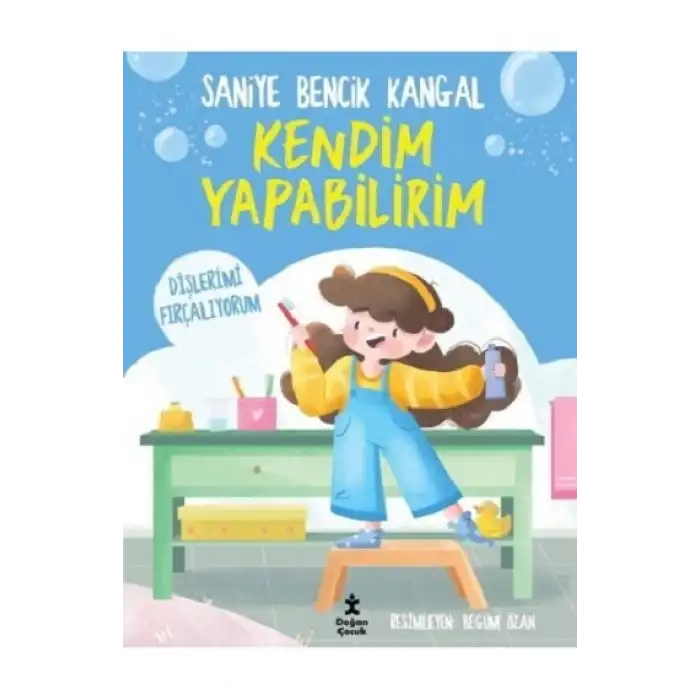 KENDİM YAPABİLİRİM DİŞLERİMİ FIRÇALIYORUM / SANİYE BENCİK KANGAL