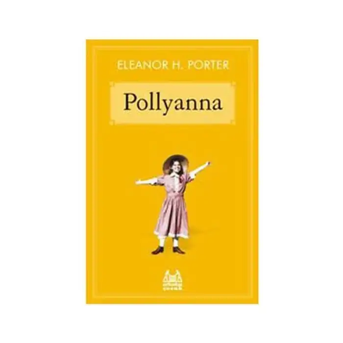 Pollyanna - Eleanor H. Porter -  Arkadaş Yayınları