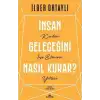 İNSAN GELECEĞİNİ NASIL KURAR - İLBER ORTAYLI
