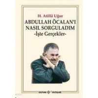 Abdullah Öcalanı Nasıl Sorguladım; İşte Gerçekler