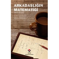 Arkadaşlığın Matematiği; Bir Öğretmen ile Öğrencinin Matematik Hakkında Yazışırken Hayat Hakkında Öğrendikleri