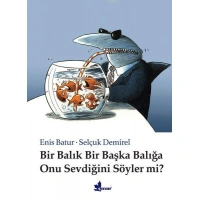 Bir Balık Bir Başka Balığa Onu Sevdiğini Söyler mi?