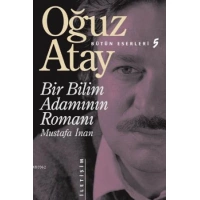 Bir Bilim Adamının Romanı - Mustafa İnan Bütün Eserleri 5
