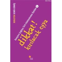 Dikkat! Kırılacak Eşya; Gençlere Çağdaş Türk Edebiyatından Öyküler  1