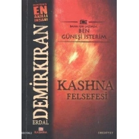 Kashna Felsefesi; Bana Işık Lazımsa Ben Güneşi İsterim