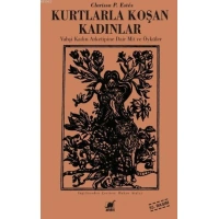 Kurtlarla Koşan Kadınlar; Vahşi Kadın Arketipine Dair Mit ve Öyküler