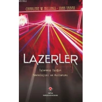 Lazerler; İşlenmiş Işığın Teknolojisi ve Kullanımı