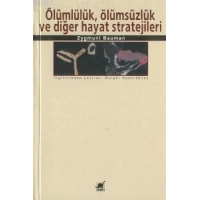 Ölümlülük, Ölümsüzlük ve Diğer Hayat Stratejileri
