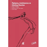 Öpüşme, Gıdıklanma ve Sıkılma Üzerine; Hayatın Didiklenmemiş Yanlarına Dair Psikanalitik Denemeler