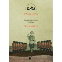 Savaşa Hayır; Çocuklar İçin Felsefe 15. Kitap