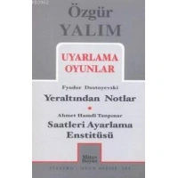 Uyarlama Oyunlar; Yeraltından Notlar (Dostoyevski) - Saatleri Ayarlama Enstitüsü (Tanpınar)
