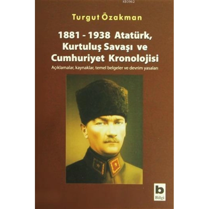 1881-1938 Atatürk, Kurtuluş Savaşı ve Cumhuriyet Kronolojisi