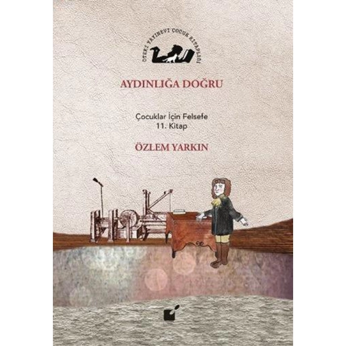 Aydınlığa Doğru; Çocuklar İçin Felsefe 11. Kitap