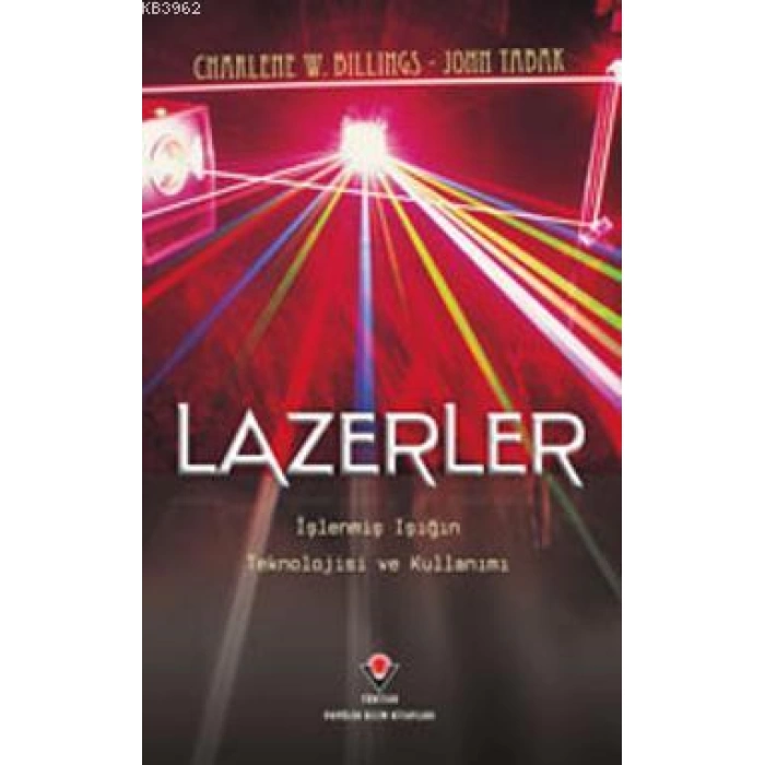 Lazerler; İşlenmiş Işığın Teknolojisi ve Kullanımı