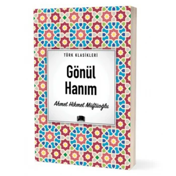 Ema Kitap Türk Klasikleri / Gönül Hanım / Ahmet Hikmet Müftüoğlu