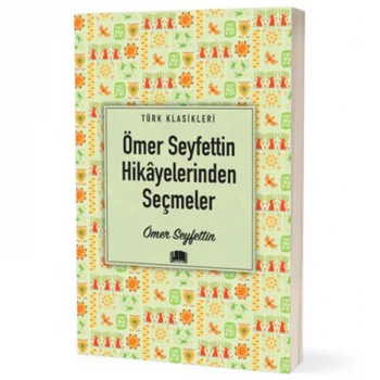Ema Kitap Türk Klasikleri / Ömer Seyfettin Hikayelerinden Seçmeler